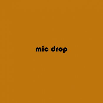 D$ Mic Drop