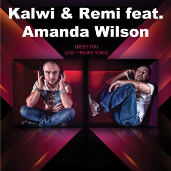 Kalwi feat. Remi & Amanda Wilson I Need You (East Freaks Remix)