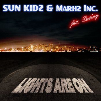 SUN KIDZ & MARHZ INC. feat. DESTINY Lights Are On - Bazzpitchers Extended
