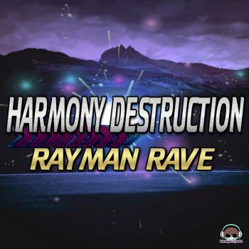 Rayman Rave Harmony Destruction (Club Mix)