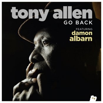 Tony Allen feat. Damon Albarn Go Back - Radio Edit