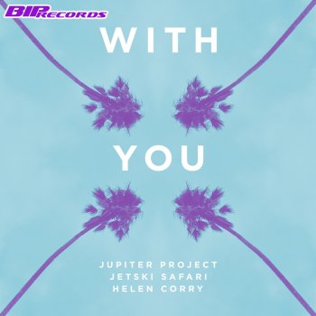 Jupiter Project & Jetski Safari feat. Helen Corry With You (Daniel Richard Radio Edit)