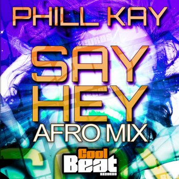 Исполнитель Phill Kay, альбом Say Hey (Afro Mix)