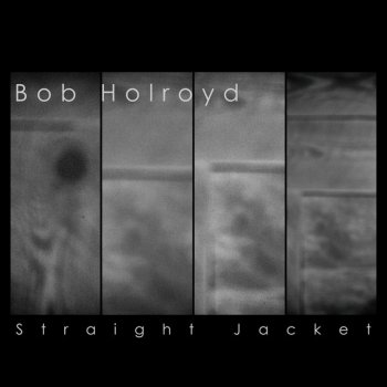 Bob Holroyd Straight Jacket (Radio Edit)