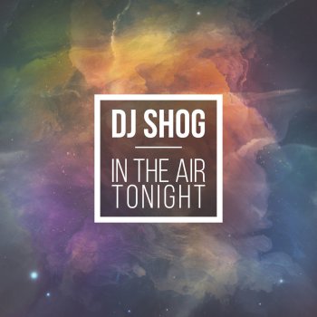 DJ Shog In the Air Tonight (Shogs 2 Faces Edit)