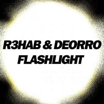 R3hab feat. Deorro Flashlight - Mix Edit