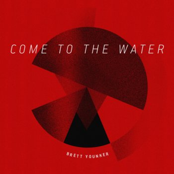 Brett Younker Come to the Water