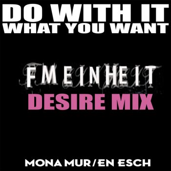 Исполнитель F.M. Einheit, альбом Do With It What You Want V: Touch (FM Einheit Desire Mix)