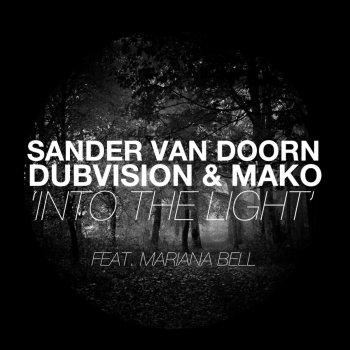 Sander van Doorn, DubVision & Mako ft. Mariana Bell Into the Light (Radio Edit)