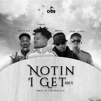 Fameye feat. Medikal, Kuami Eugene & Article Wan Notin' I Get Remix - Remix