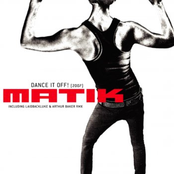 Matik Dance It Off! (2007) [Dean Coleman Remix]