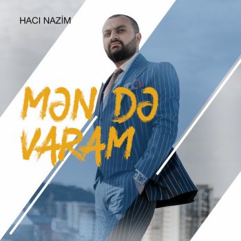 Hacı Nazim Mən Də Varam