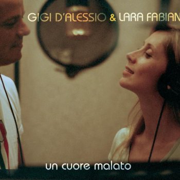 Gigi D'Alessio feat. Lara Fabian Un Cuore Malato - Française