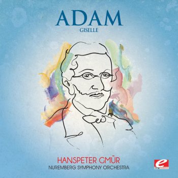 Исполнитель Nuremberg Symphony Orchestra feat. Hanspeter Gmür, альбом Adam: Giselle (Digitally Remastered)