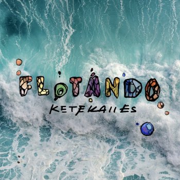 Исполнитель KeTeKalles, альбом Flotando - Single