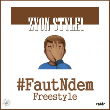 Zyon Stylei Faut ndem (Freestyle)