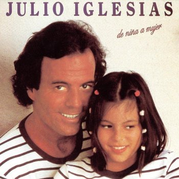 Julio Iglesias De Niña a Mujer