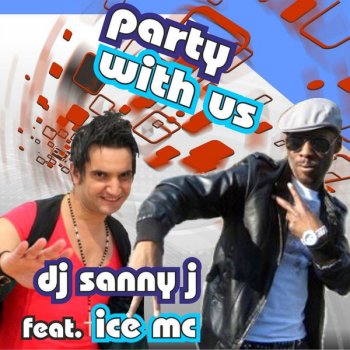 Исполнитель DJ Sanny J feat. Ice Mc, альбом Party With Us (Feat. Ice Mc)