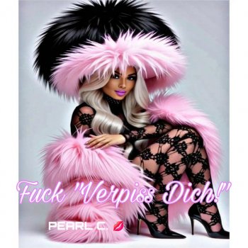 Исполнитель PEARL C., альбом Fuck "Verpiss Dich!" - Single