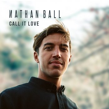 Nathan Ball Call It Love