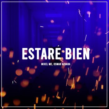 Mixel Mc Estaré Bien (feat. Osmar Azuara)