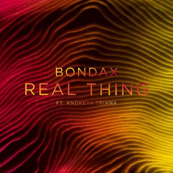 Bondax feat. Andreya Triana Real Thing