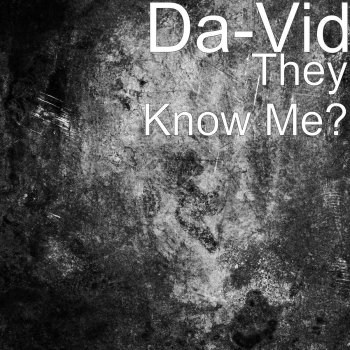 Da-Vid They Know Me?