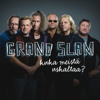 Grand Slam Kuka meistä uskaltaa?