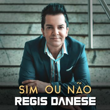 Regis Danese Sim ou Não