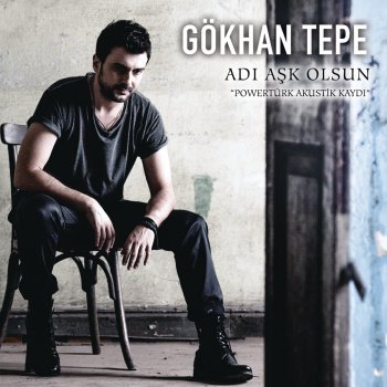 Gökhan Tepe Adi Ask Olsun (Powerturk Akustik Kaydi)