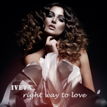 Iveta Mukuchyan Right Way to Love