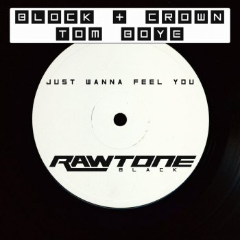 Block & Crown feat. Tom Boye Just Wanna Feel You