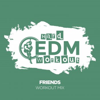 Hard EDM Workout Friends (Workout Mix Edit 140 bpm)