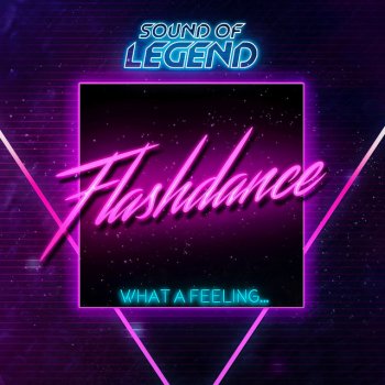 Sound Of Legend What a Feeling...Flashdance