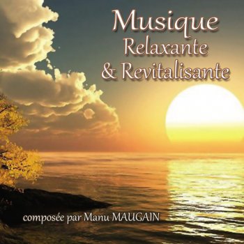 Исполнитель Manu Maugain, альбом Musiques relaxantes et revitalisantes