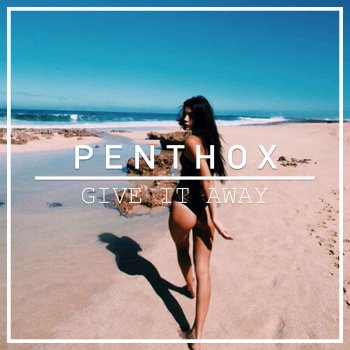 Penthox feat. Paul Rey Give It Away