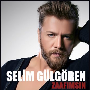 Selim Gülgören Zaafımsın