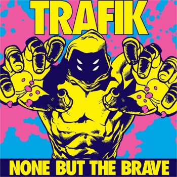 Исполнитель Trafik, альбом None but the Brave