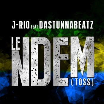 J-Rio feat. Dastunnabeatz Le Ndem #Toss