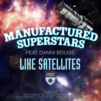 Manufactured Superstars Like Satellites (Andy Duguid Remix) [feat. Danni Rouge]