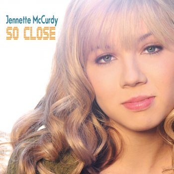 Jennette McCurdy So Close