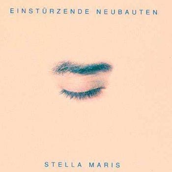 Einstürzende Neubauten Stella Maris