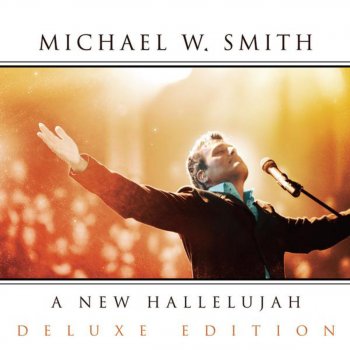 Michael W. Smith A New Hallelujah - Live Radio Edit