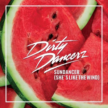 Dirty Dancerz Sundancer (She's Like the Wind)