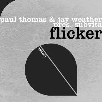 Исполнитель Paul Thomas feat. Jay Weather & Subvita, альбом Flicker