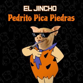 El Jincho Pedrito Pica Piedras