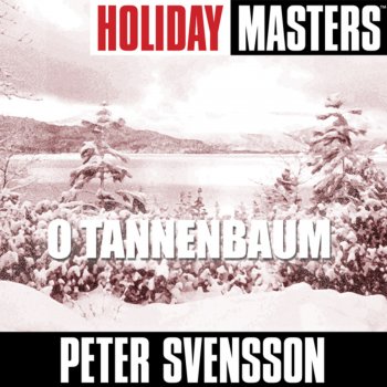 Исполнитель Peter Svensson, альбом Holiday Masters: O Tannenbaum