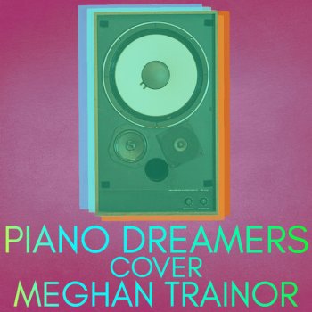 Piano Dreamers - Piano Dreamers Cover Meghan Trainor
