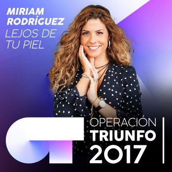 Miriam Rodríguez Lejos De Tu Piel (Operación Triunfo 2017)