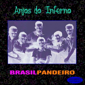 Исполнитель Anjos do Inferno, альбом Brasil Pandeiro e Outros Sucessos